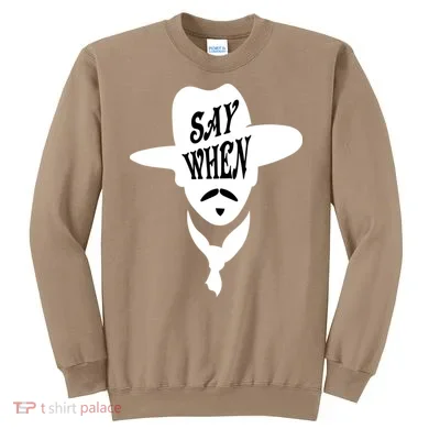 Doc Holliday Say When Sweatshirt