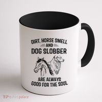 Dirt Horse Smell And Dog Slobber Funny Gift Unique Meaningful Gift Coffee Mug thumb 1