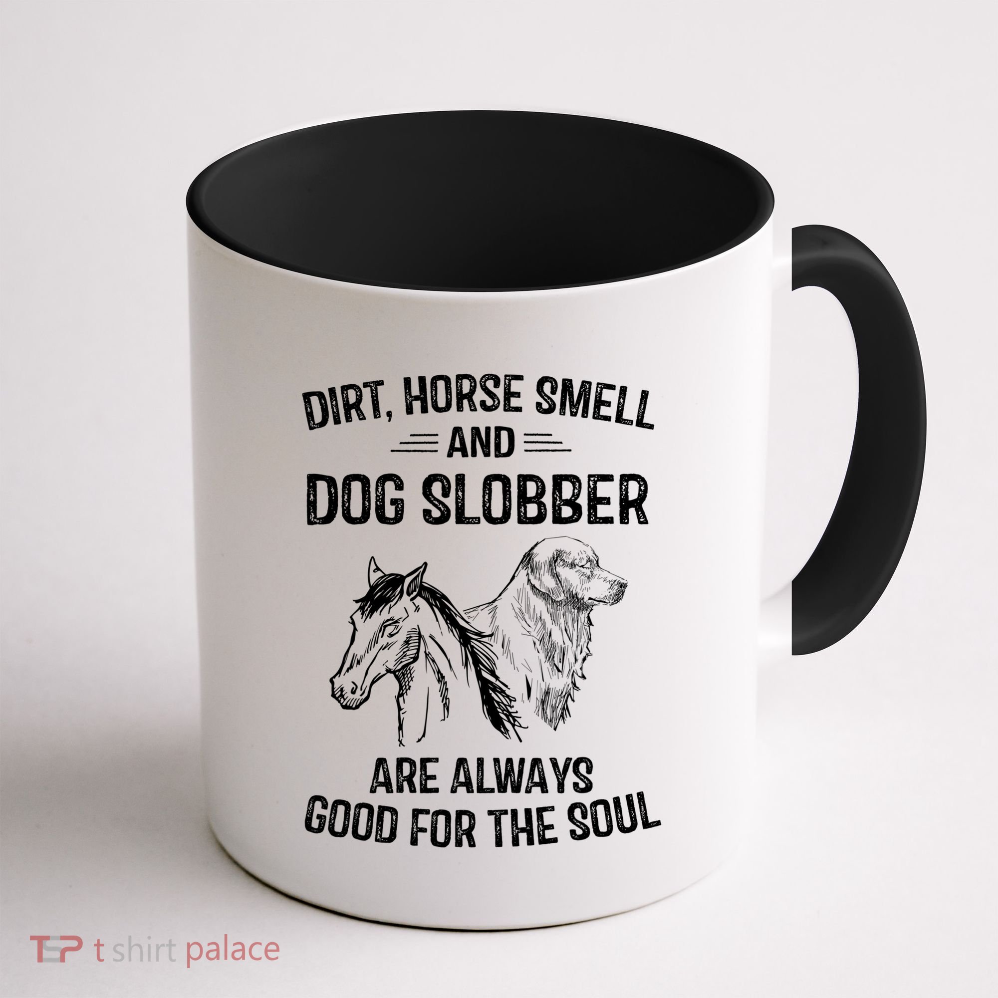 Dirt Horse Smell And Dog Slobber Funny Gift Unique Meaningful Gift Coffee Mug
