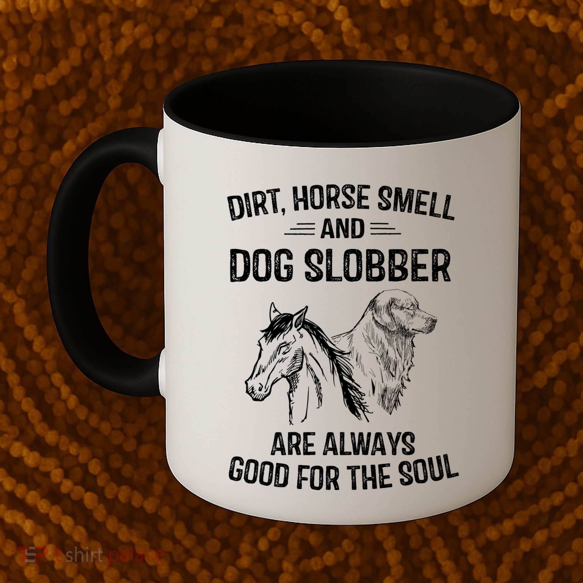 Dirt Horse Smell And Dog Slobber Funny Gift Unique Meaningful Gift Coffee Mug