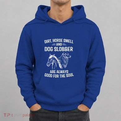 Dirt Horse Smell And Dog Slobber Funny Gift Unique Meaningful Gift Hoodie