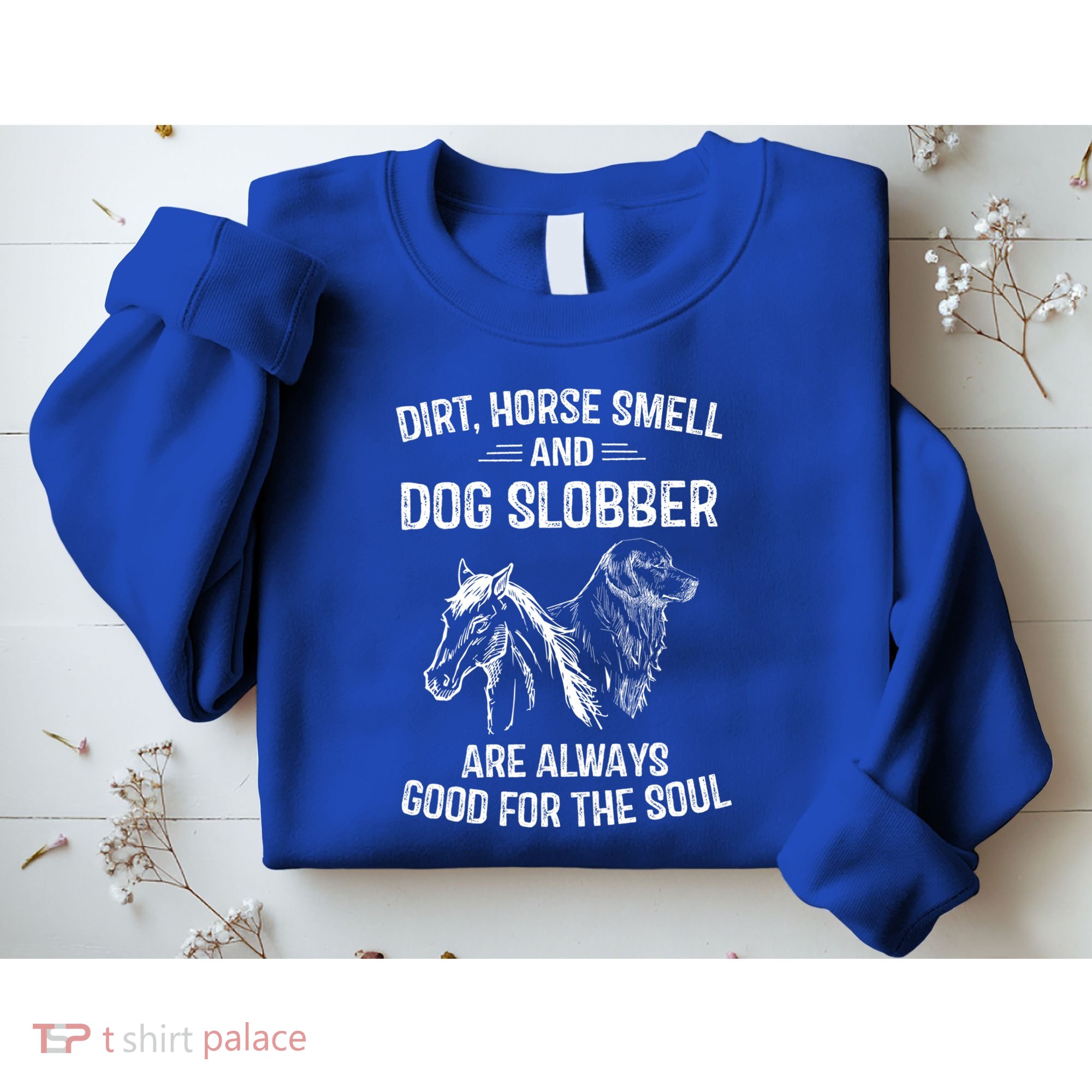 Dirt Horse Smell And Dog Slobber Funny Gift Unique Meaningful Gift Sweatshirt