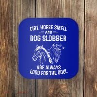 Dirt Horse Smell And Dog Slobber Funny Gift Unique Meaningful Gift Coaster thumb 0