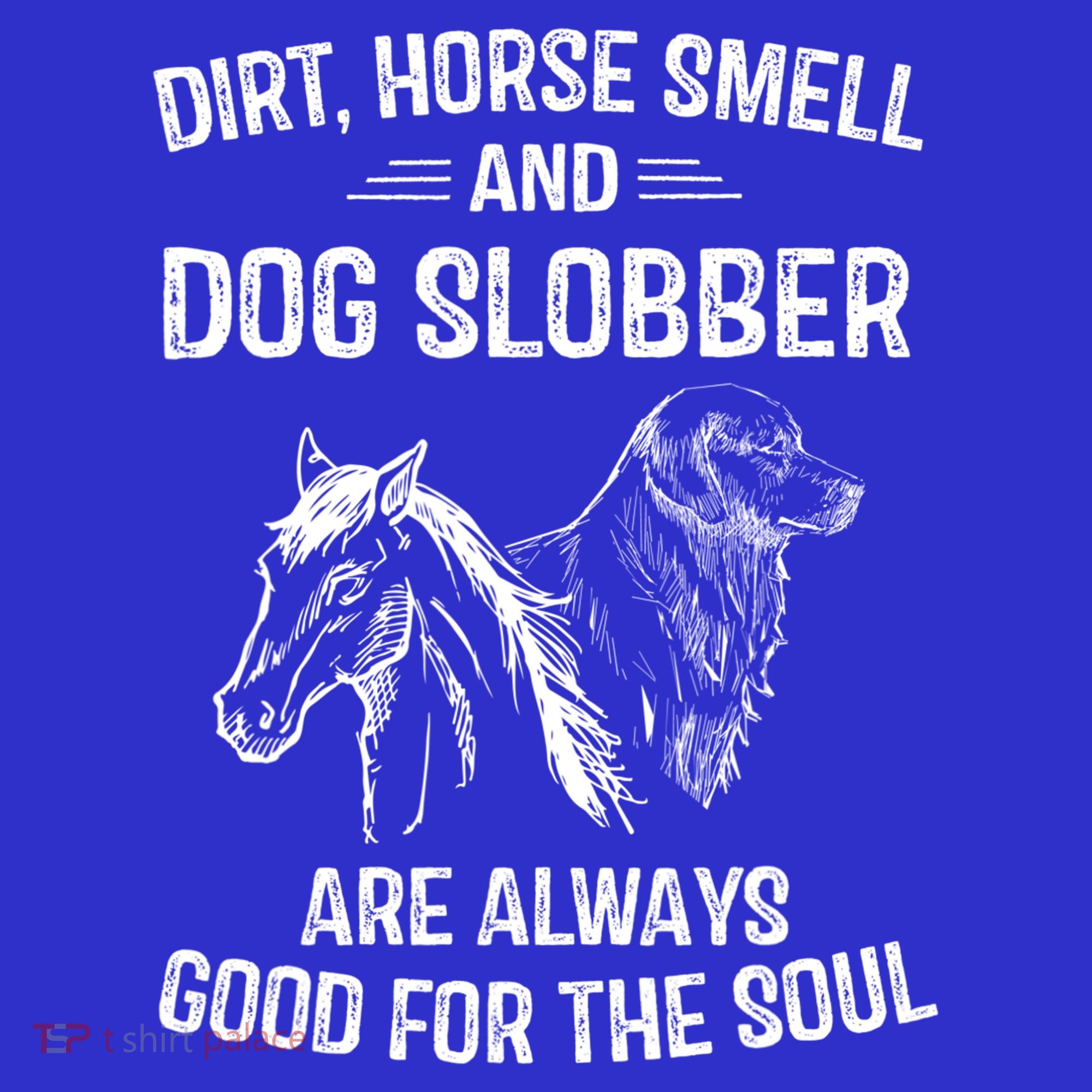 Dirt Horse Smell And Dog Slobber Funny Gift Unique Meaningful Gift Toddler Hoodie