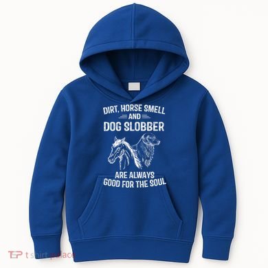 Dirt Horse Smell And Dog Slobber Funny Gift Unique Meaningful Gift Kids Hoodie