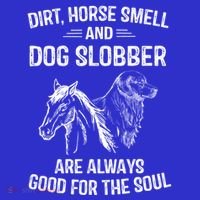 Dirt Horse Smell And Dog Slobber Funny Gift Unique Meaningful Gift Kids T-Shirt thumb 4