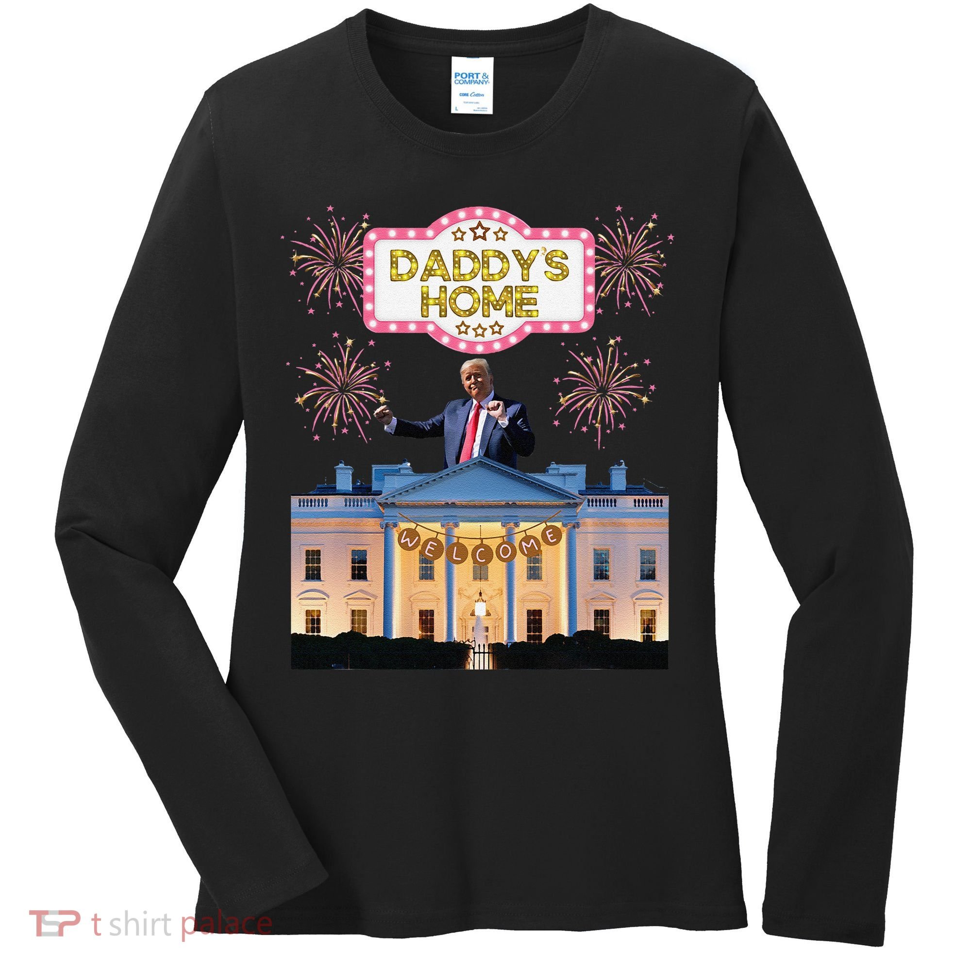 DaddyS Home Trump Dancing Celebrate Winner Maga Sequel Women's Long Sleeve Shirt