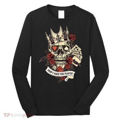 Don't Hate The Player Skull Long Sleeve Shirt