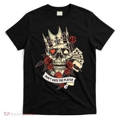 Don't Hate The Player Skull T-Shirt