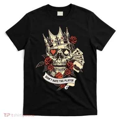 Don't Hate The Player Skull T-Shirt
