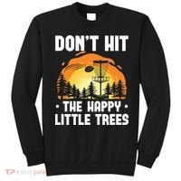 Don't Hit The Happy Little Tree Funny Disc Golf Golfer Retro Sweatshirt thumb 0