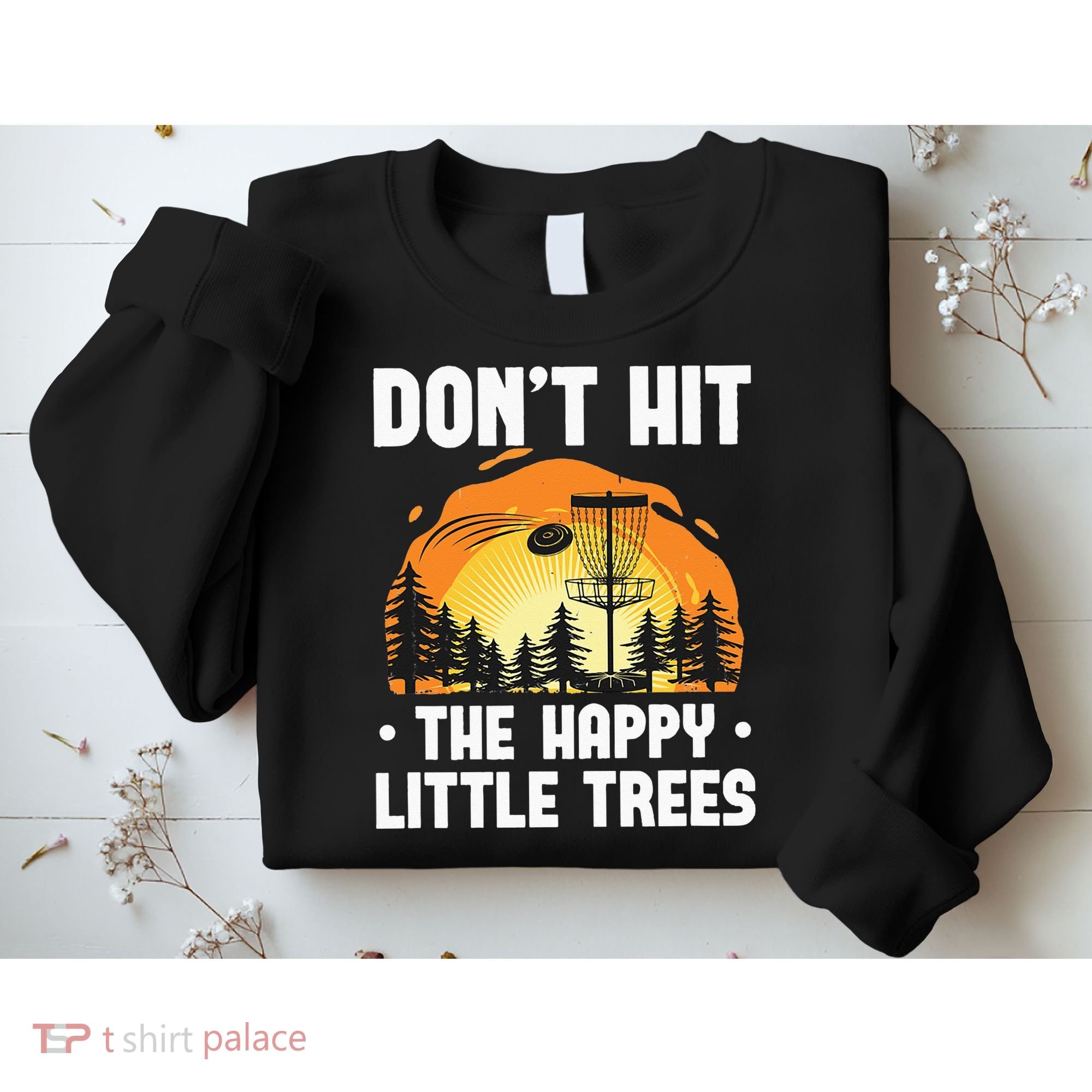 Don't Hit The Happy Little Tree Funny Disc Golf Golfer Retro Sweatshirt