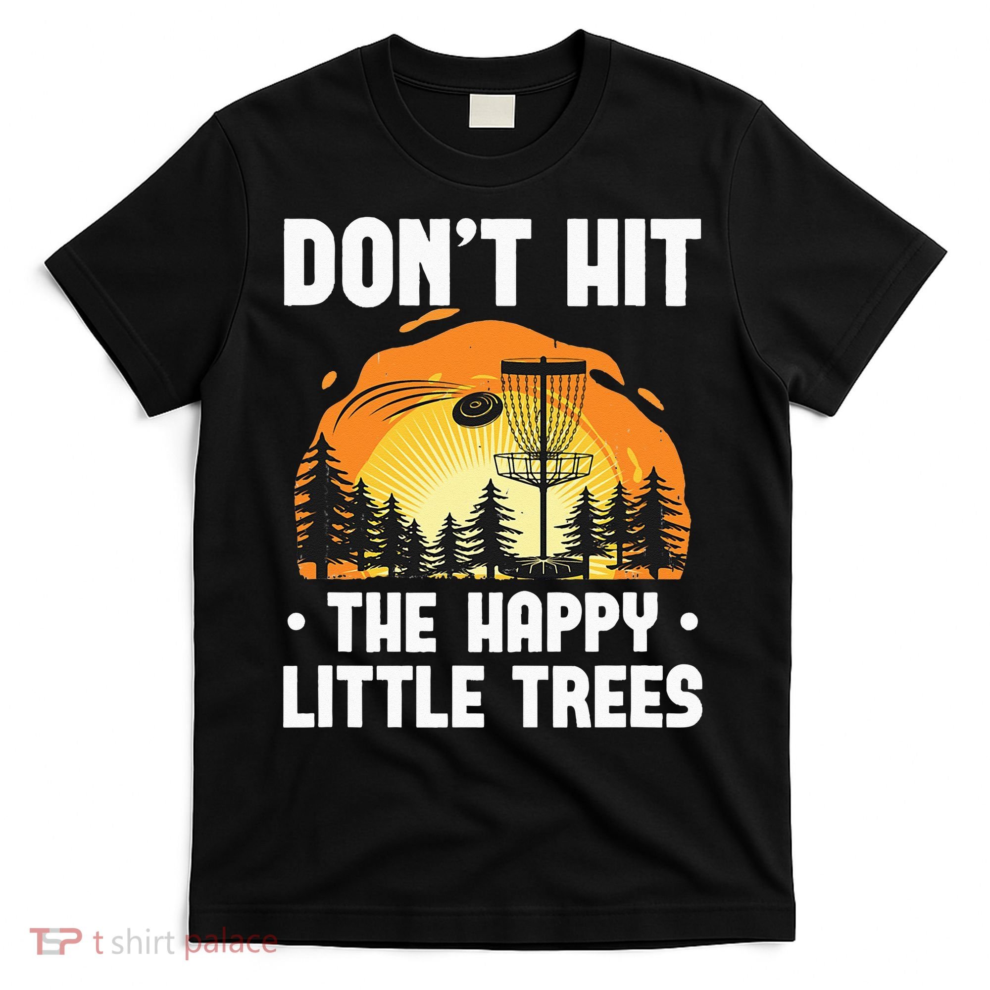Don't Hit The Happy Little Tree Funny Disc Golf Golfer Retro T-Shirt