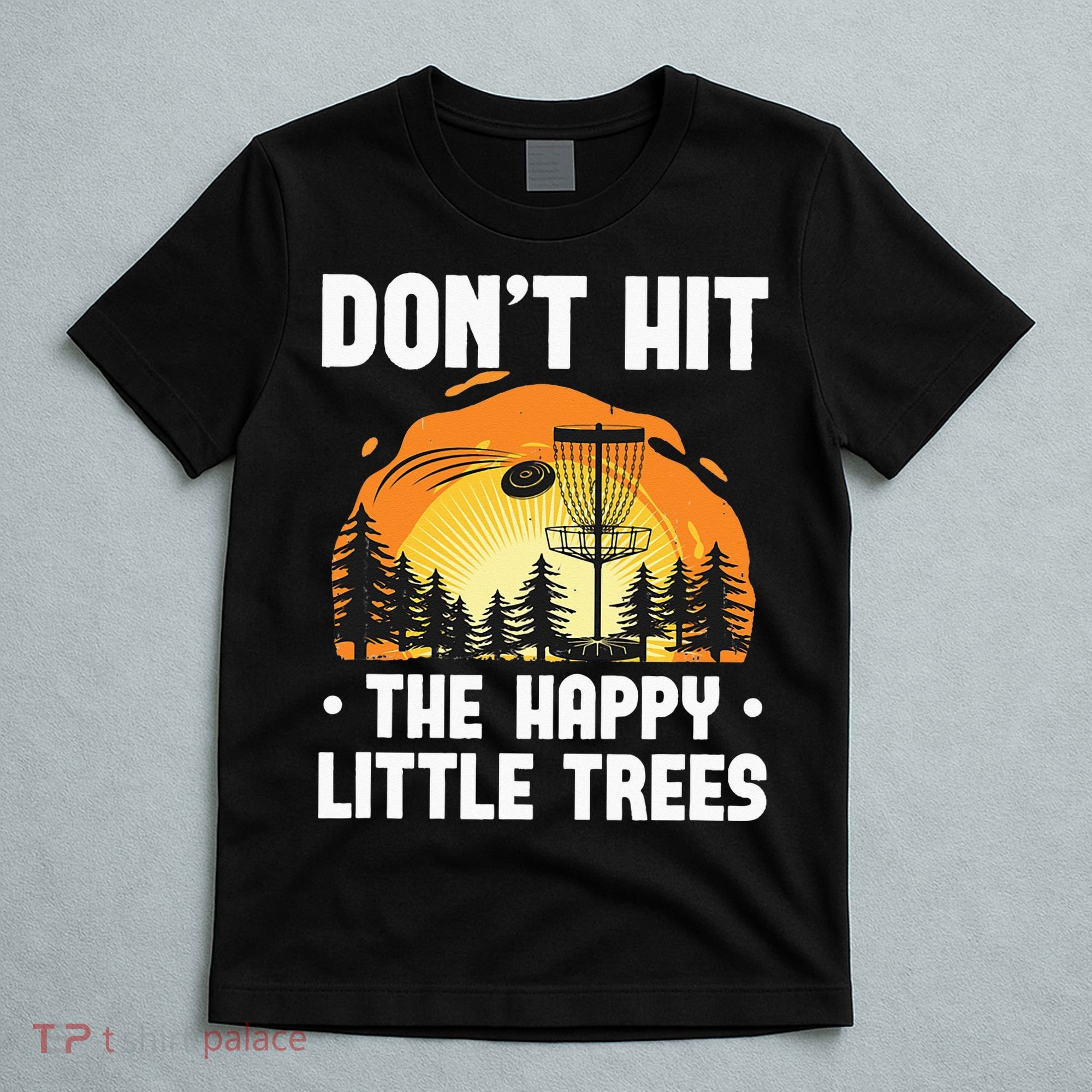Don't Hit The Happy Little Tree Funny Disc Golf Golfer Retro T-Shirt