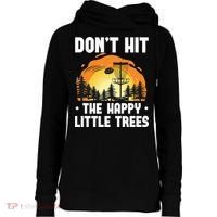 Don't Hit The Happy Little Tree Funny Disc Golf Golfer Retro Womens Funnel Neck Pullover Hood thumb 0