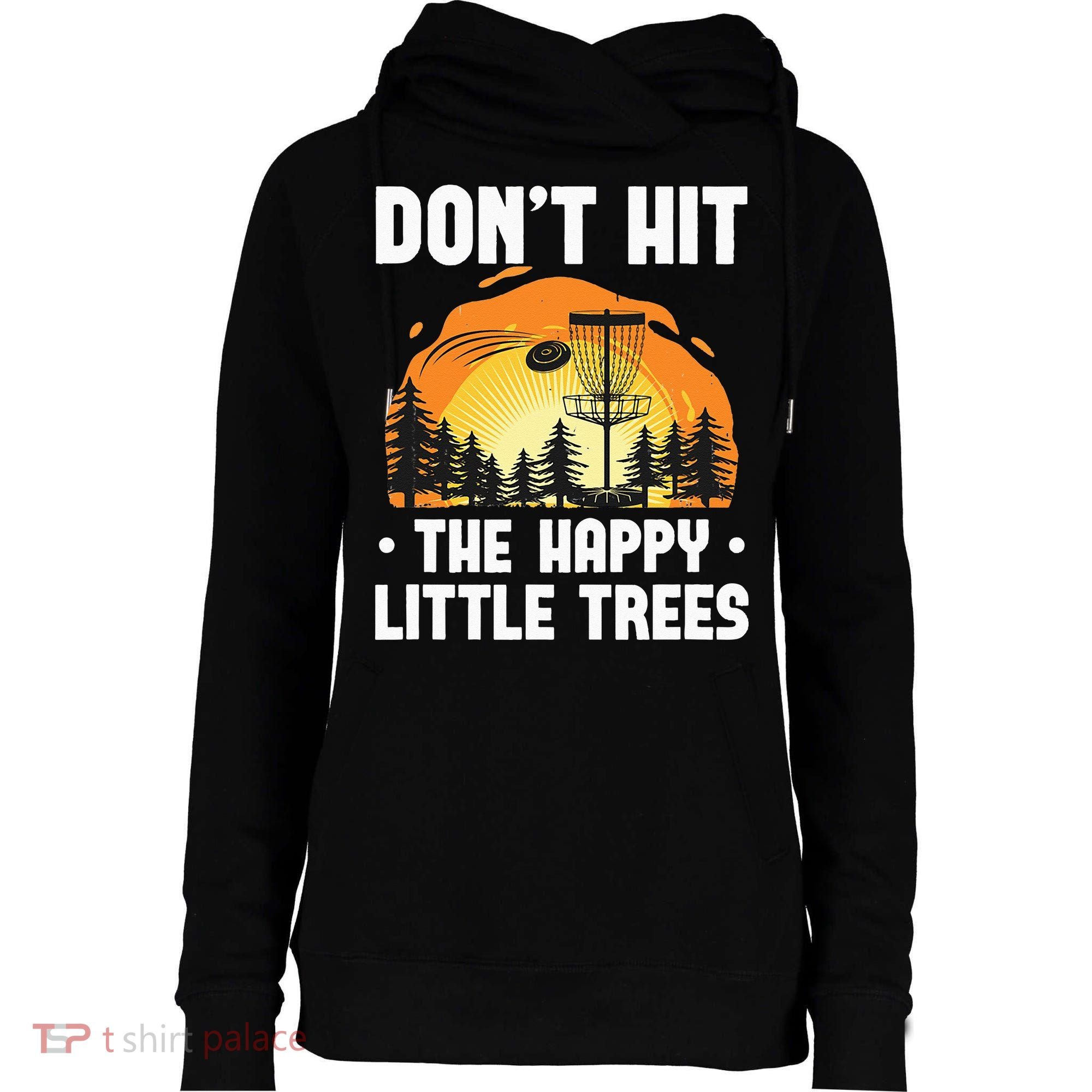 Don't Hit The Happy Little Tree Funny Disc Golf Golfer Retro Womens Funnel Neck Pullover Hood
