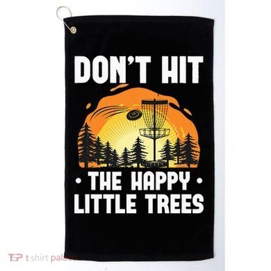 Don't Hit The Happy Little Tree Funny Disc Golf Golfer Retro Golf Towel
