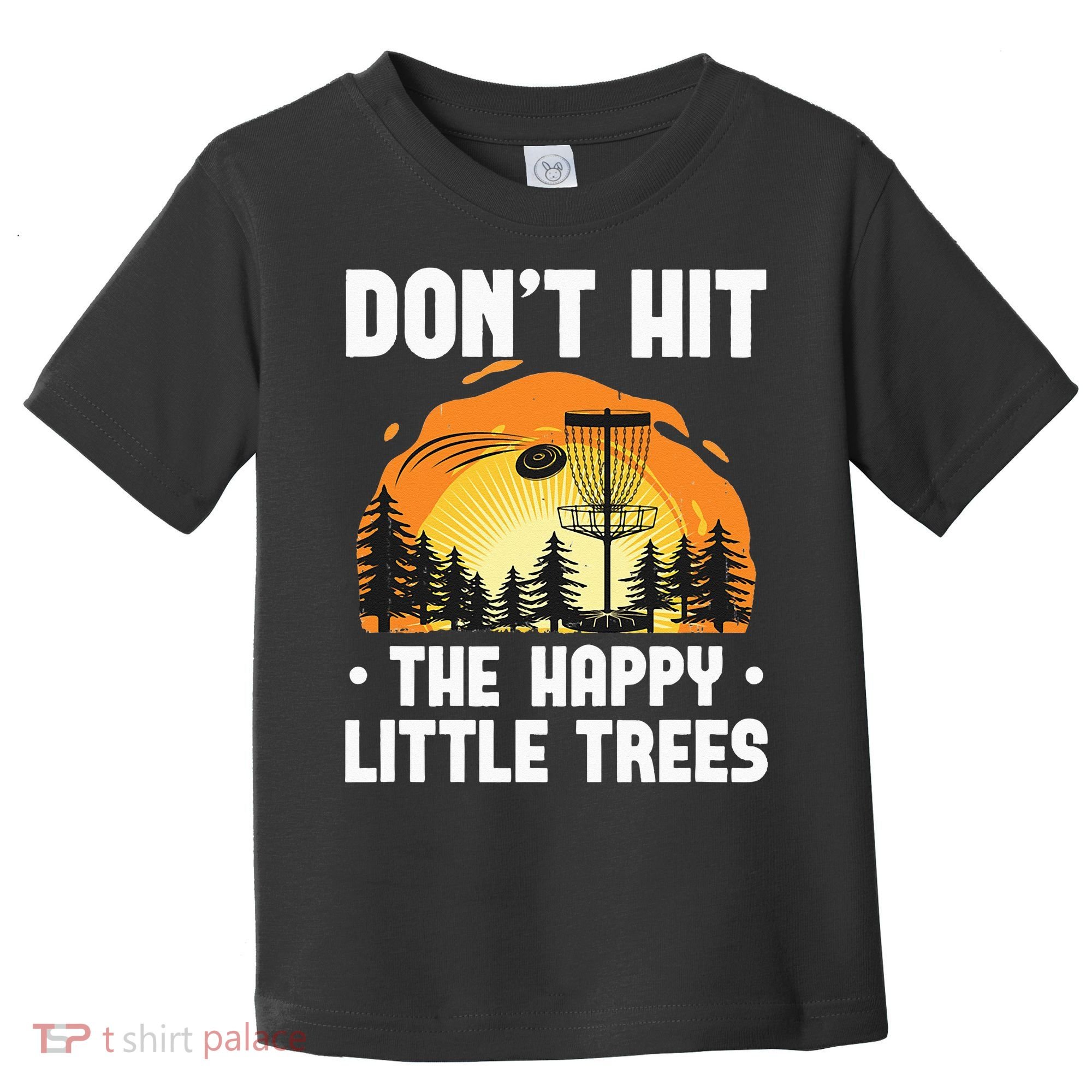 Don't Hit The Happy Little Tree Funny Disc Golf Golfer Retro Toddler T-Shirt