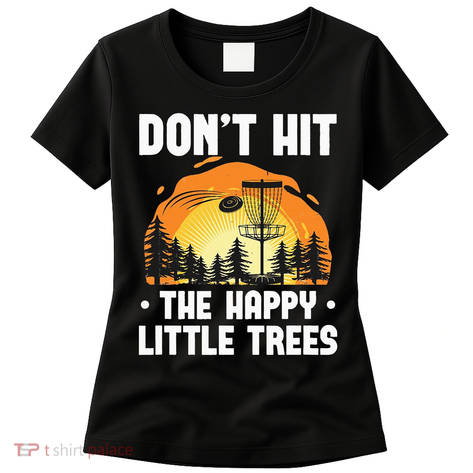 Don't Hit The Happy Little Tree Funny Disc Golf Golfer Retro Women's T-Shirt