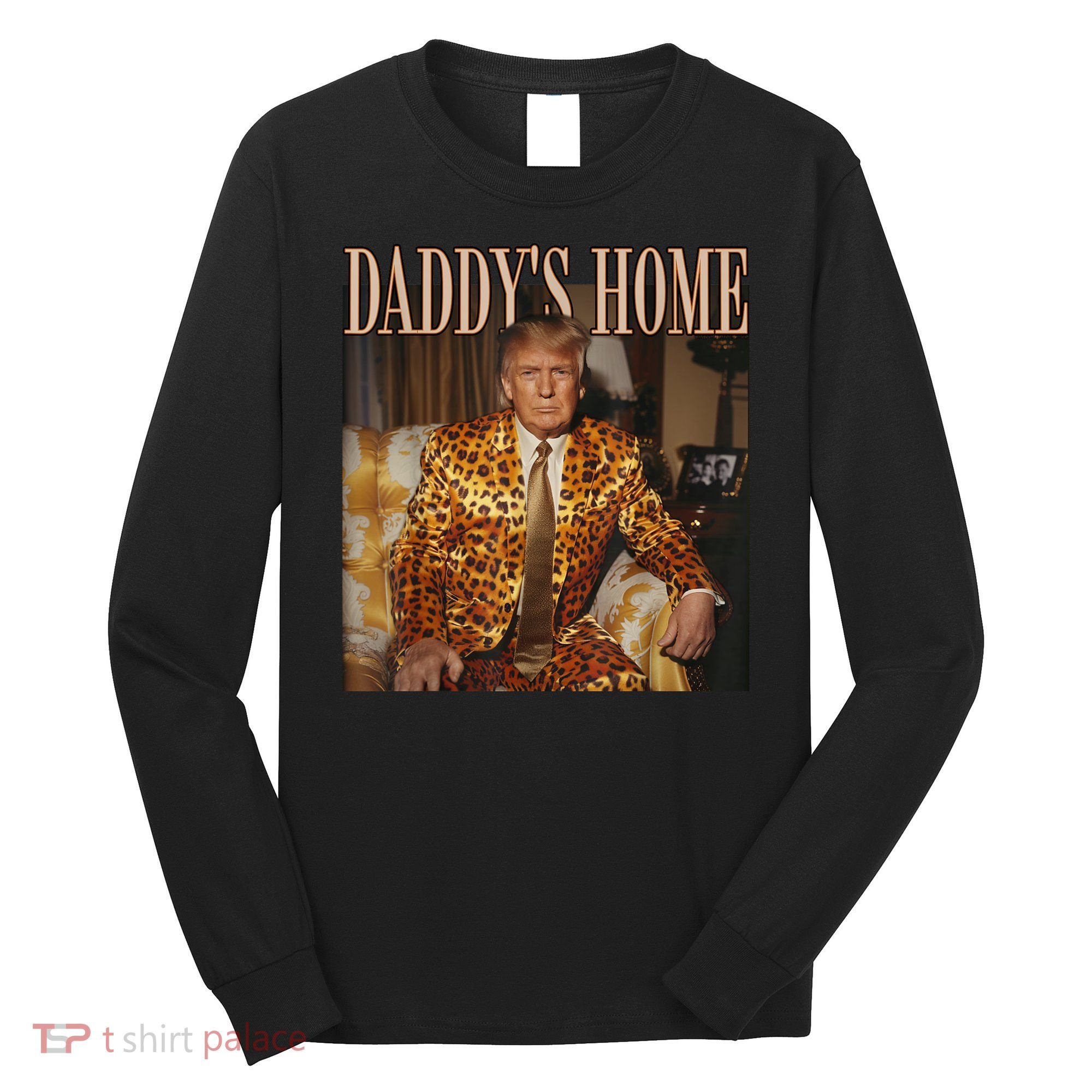 Daddys Home Trump Trump 2024 Leopard Funny Maga Long Sleeve Shirt