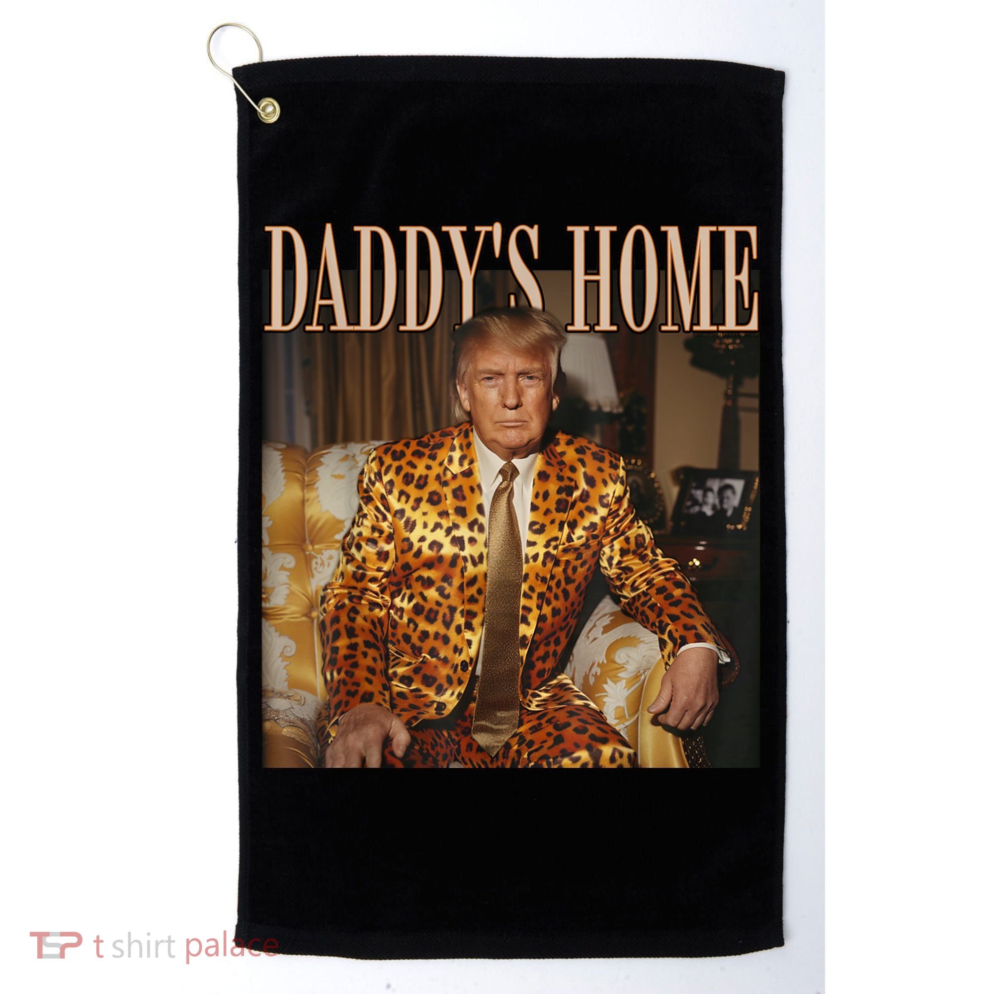 Daddys Home Trump Trump 2024 Leopard Funny Maga Golf Towel