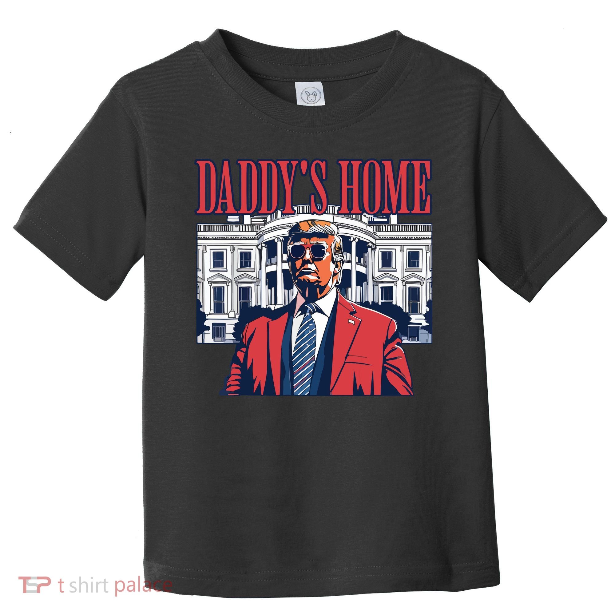 Daddys Home Trump Toddler T-Shirt