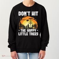 Don't Hit The Happy Little Tree Disc Golf Coach Women's Sweatshirt thumb 0