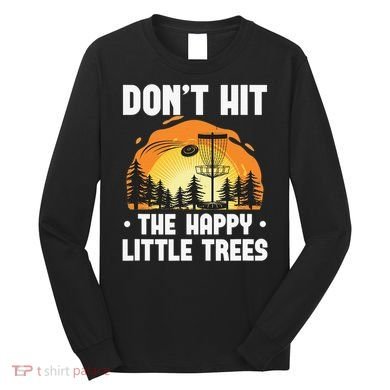 Don't Hit The Happy Little Tree Disc Golf Coach Long Sleeve Shirt