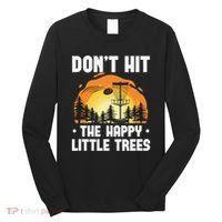Don't Hit The Happy Little Tree Disc Golf Coach Long Sleeve Shirt thumb 0