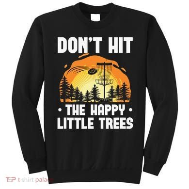 Don't Hit The Happy Little Tree Disc Golf Coach Sweatshirt