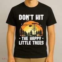 Don't Hit The Happy Little Tree Disc Golf Coach T-Shirt thumb 3