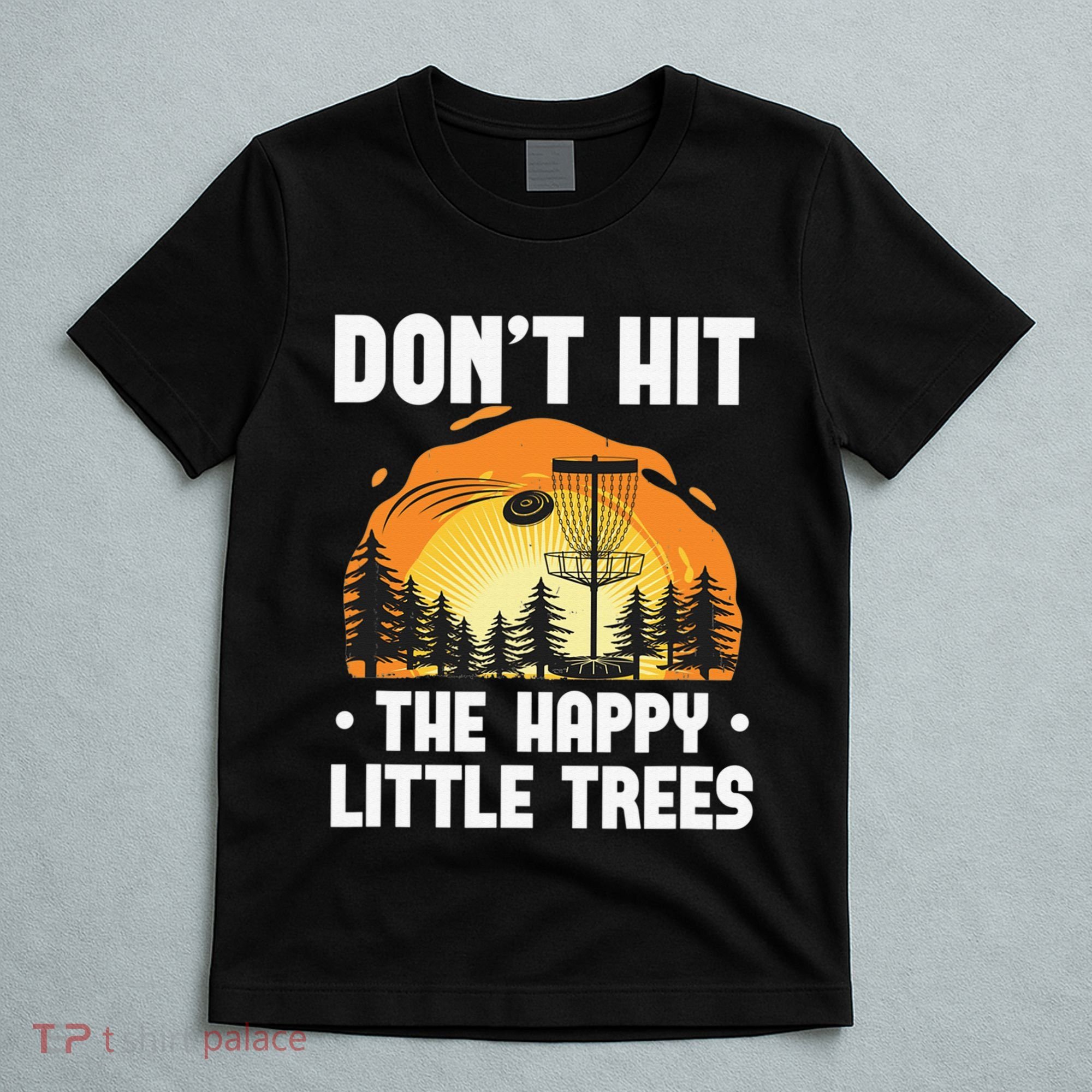 Don't Hit The Happy Little Tree Disc Golf Coach T-Shirt