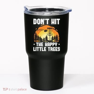 Don't Hit The Happy Little Tree Disc Golf Coach Tumbler