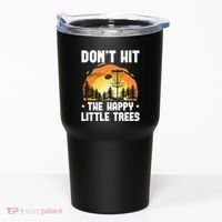 Don't Hit The Happy Little Tree Disc Golf Coach Tumbler thumb 0