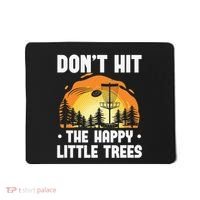 Don't Hit The Happy Little Tree Disc Golf Coach Mousepad thumb 0