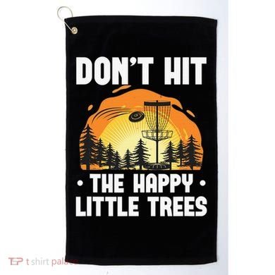 Don't Hit The Happy Little Tree Disc Golf Coach Golf Towel