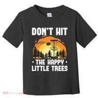 Don't Hit The Happy Little Tree Disc Golf Coach Toddler T-Shirt thumb 0
