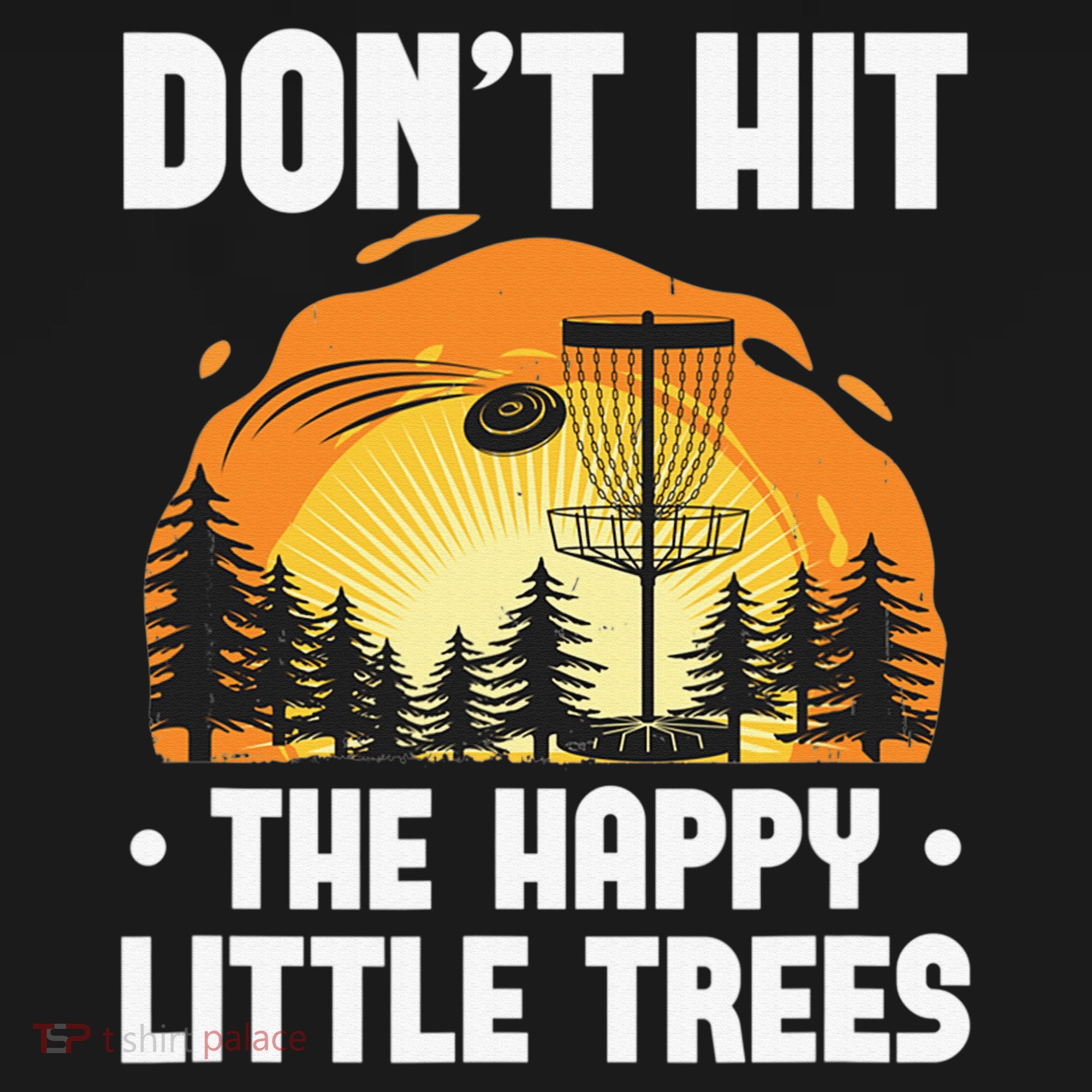Don't Hit The Happy Little Tree Disc Golf Coach Toddler T-Shirt