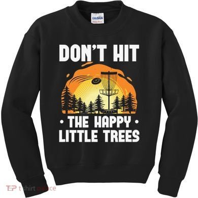 Don't Hit The Happy Little Tree Disc Golf Coach Kids Sweatshirt