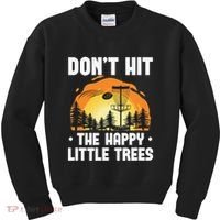 Don't Hit The Happy Little Tree Disc Golf Coach Kids Sweatshirt thumb 0