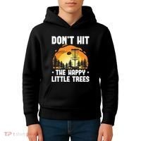 Don't Hit The Happy Little Tree Disc Golf Coach Kids Hoodie thumb 4