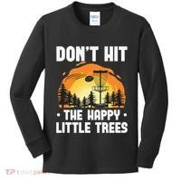 Don't Hit The Happy Little Tree Disc Golf Coach Kids Long Sleeve Shirt thumb 0