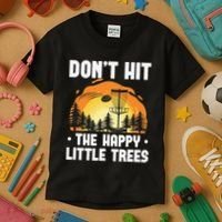 Don't Hit The Happy Little Tree Disc Golf Coach Kids T-Shirt thumb 3