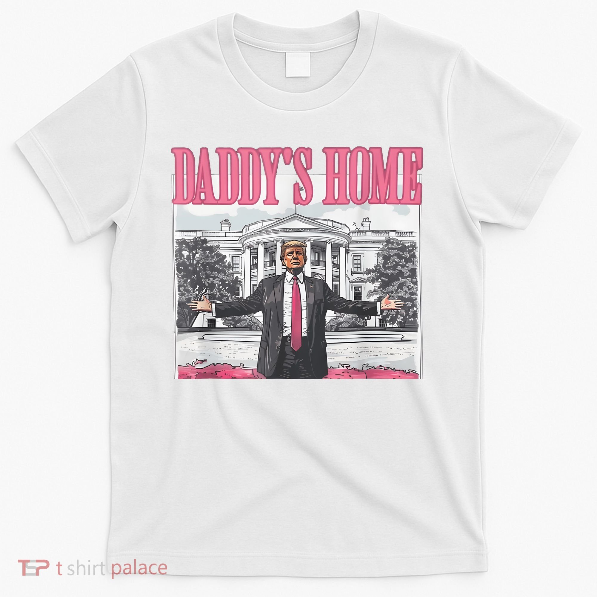 Daddys Home Vote Donald Trump 2024 Election T-Shirt