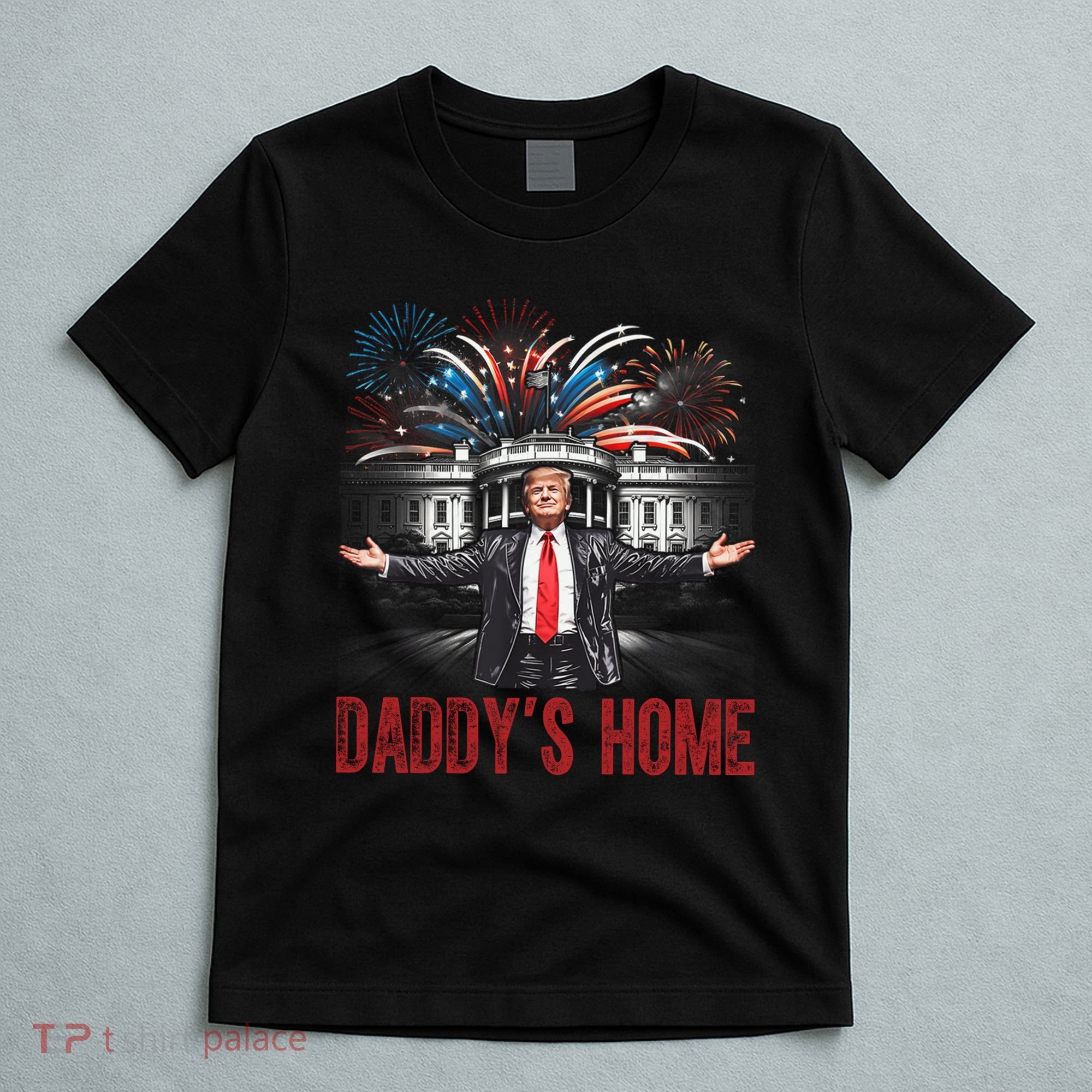 Daddys Home White House President Donald Trump T-Shirt