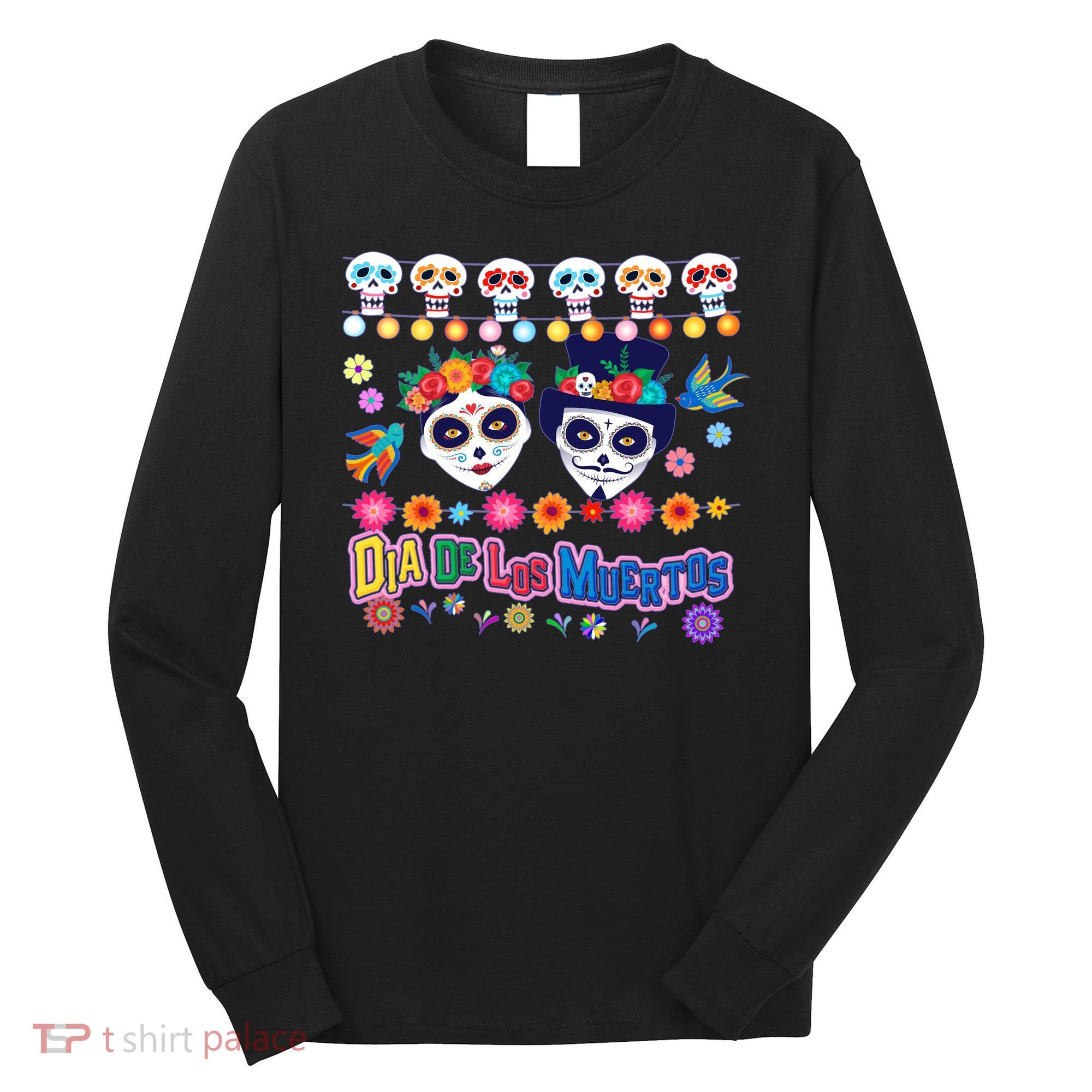 Dia De Los Muertos  Day of the Dead Long Sleeve Shirt