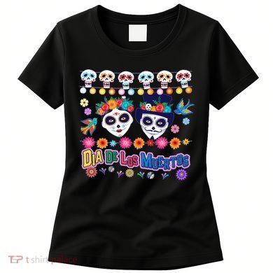 Dia De Los Muertos  Day of the Dead Women's T-Shirt