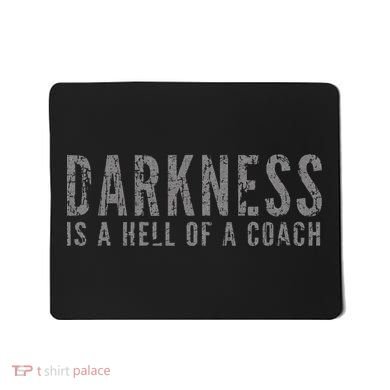 Darkness Is A Hell Of A Coach Bold Text Based Mousepad