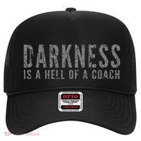 Darkness Is A Hell Of A Coach Bold Text Based Hat thumb 0