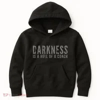 Darkness Is A Hell Of A Coach Bold Text Based Kids Hoodie thumb 0